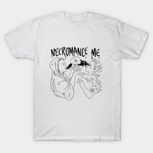 Necromance Me T-Shirt